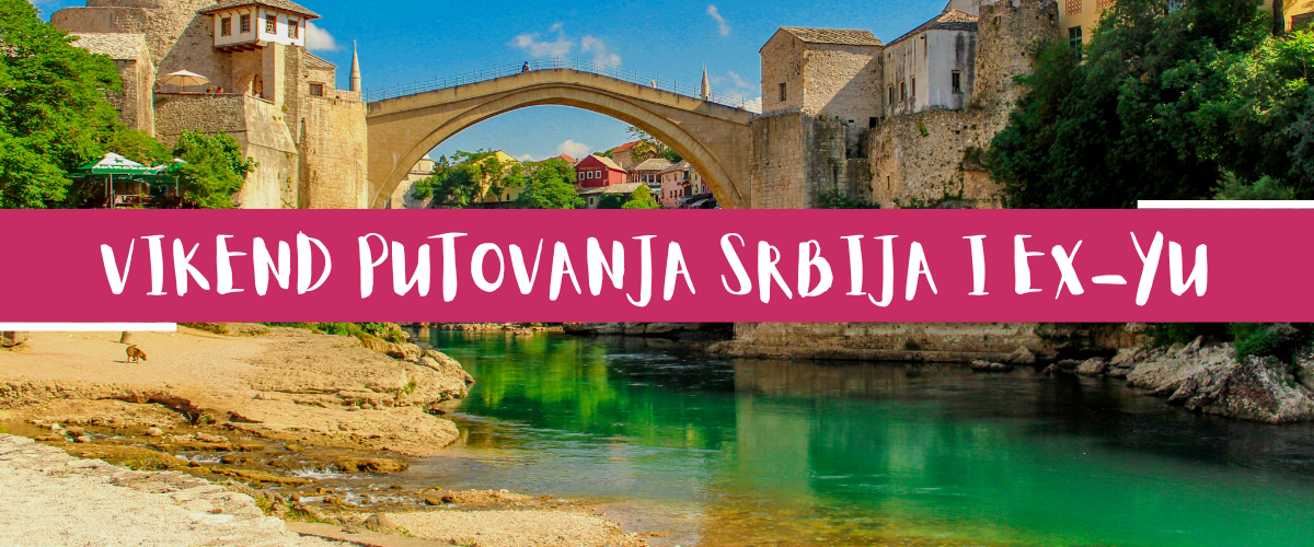 VIKEND PUTOVANJA SRBIJA I EX YU